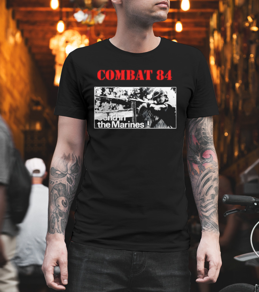 Combat 84 Send In The Marines Soldier Machine Gun T-Shirt