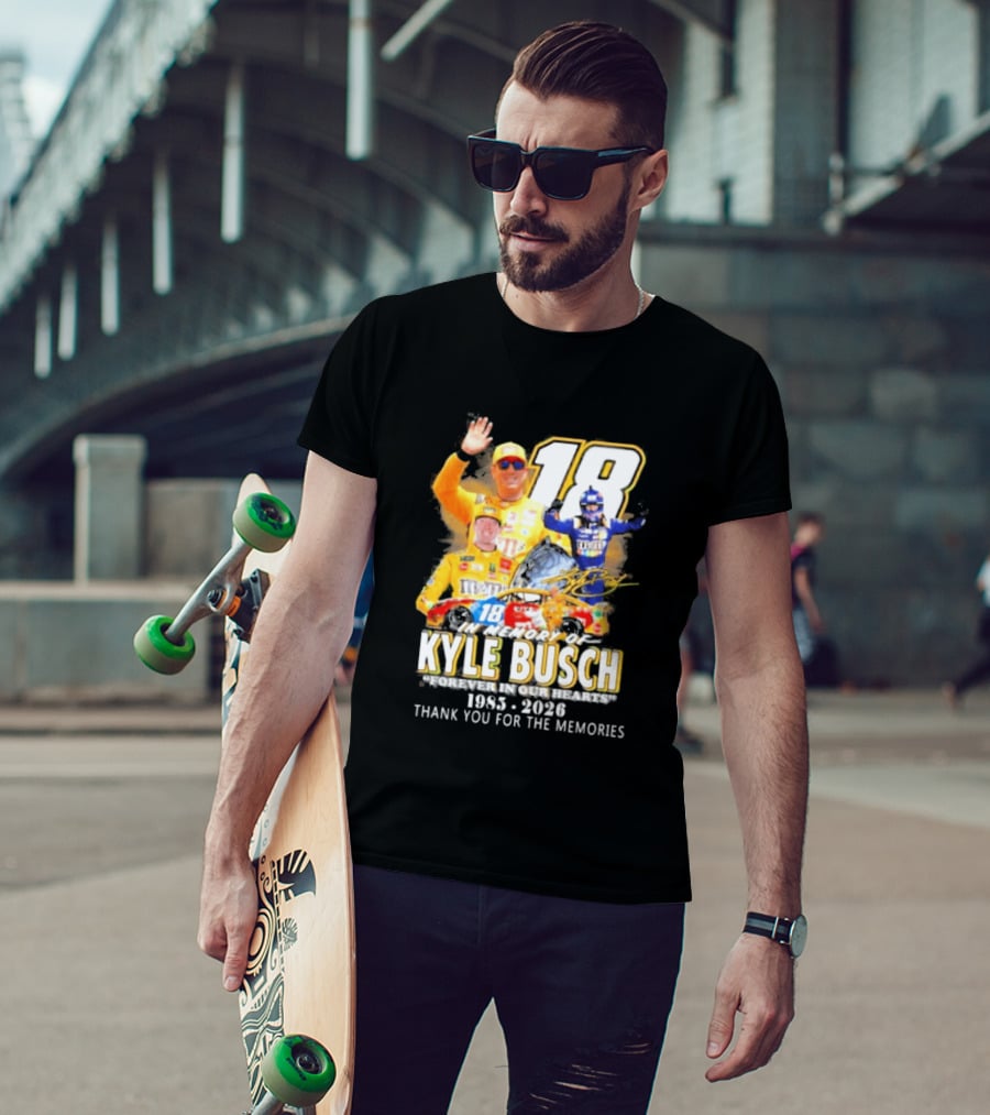 In Memory Of Kyle Busch Forever In Our Hearts Thank You For The Memories 1985 2026 NASCAR Racing Legend T-Shirt