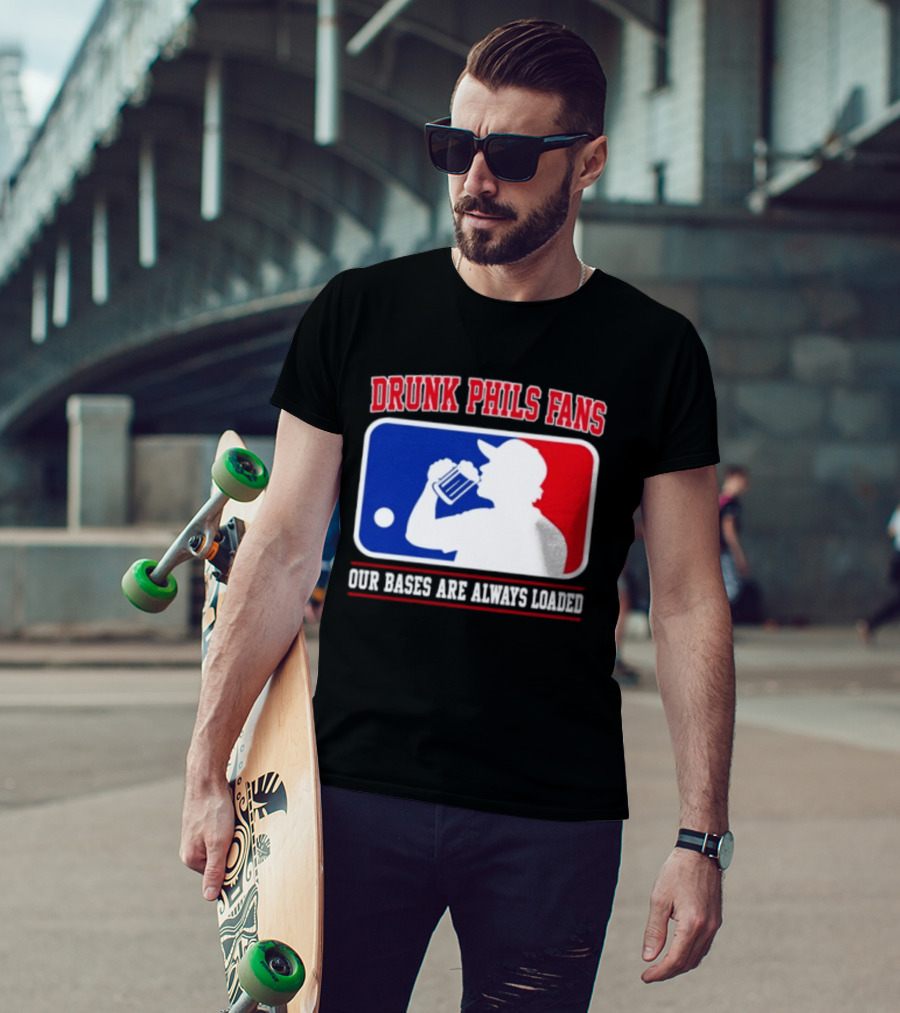 Drunk Phils Fans Our Bases Are Always Loaded MLB T-Shirt