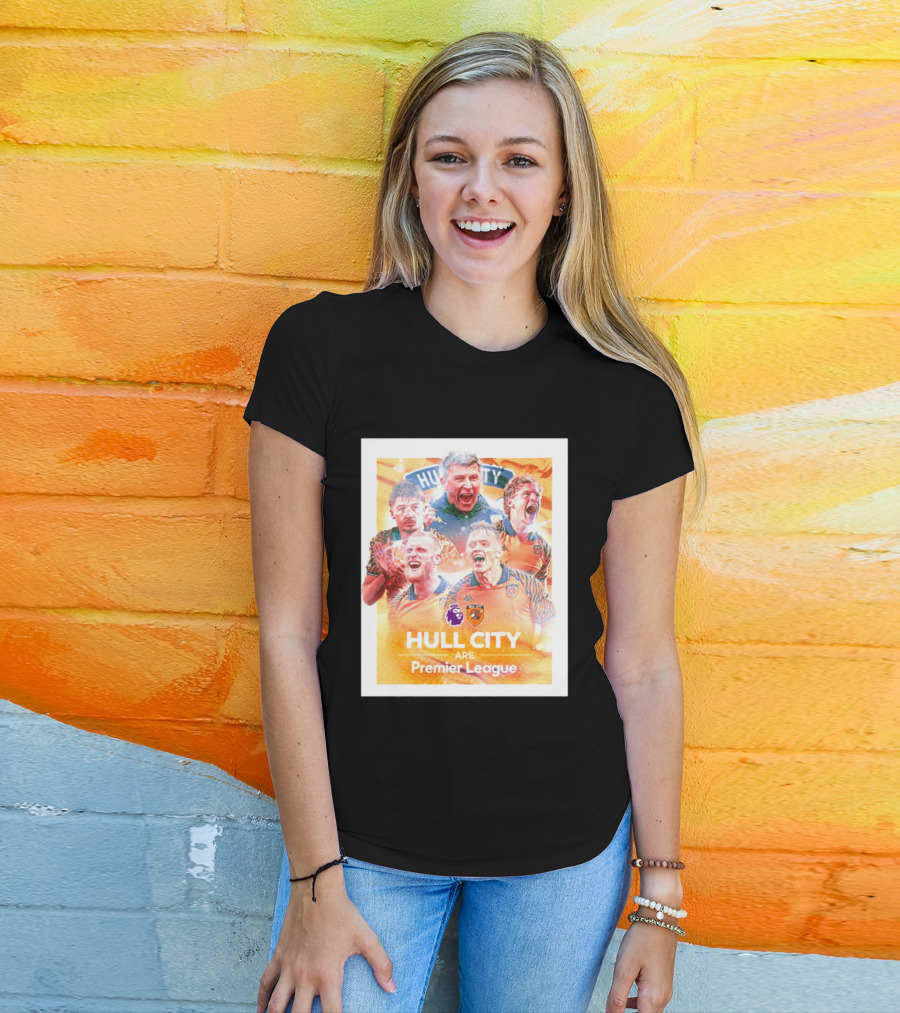 Hull City Are Premier League Football Celebration T-Shirt