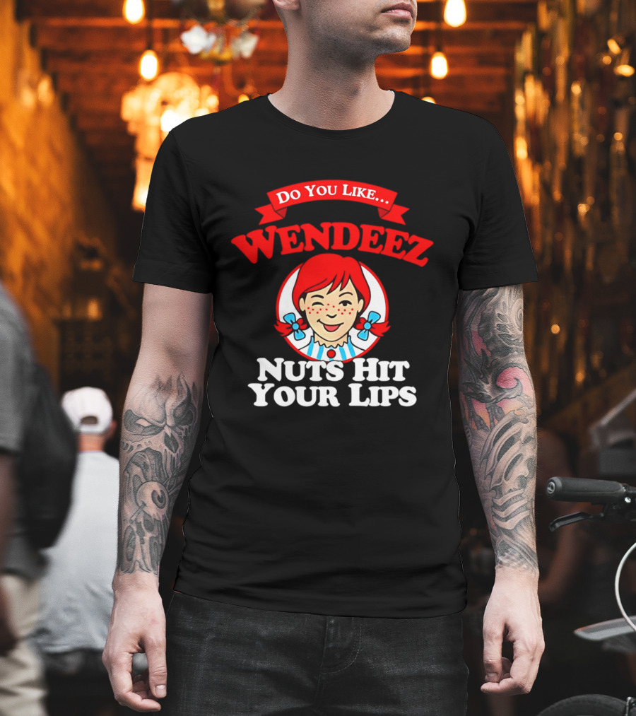 Do You Like Wendeez Nuts Hit Your Lips Retro Humor T-Shirt