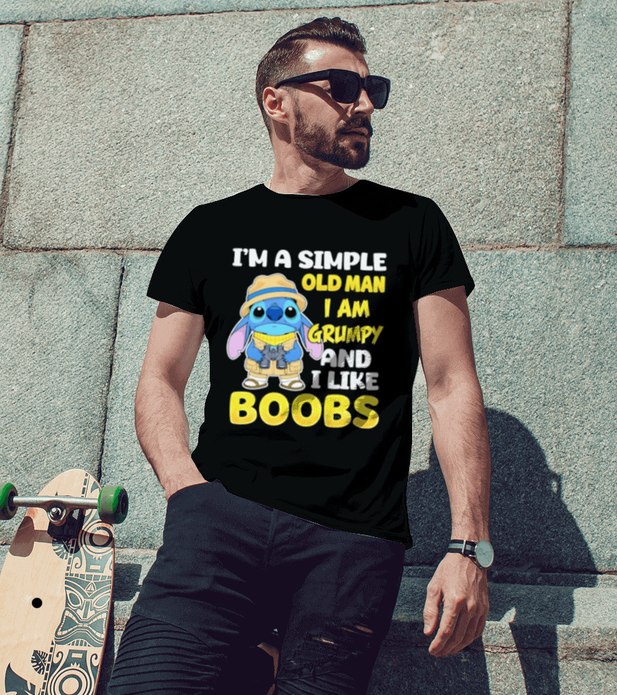 I'm A Simple Old Man I Am Grumpy And I Like Boobs Stitch T-Shirt