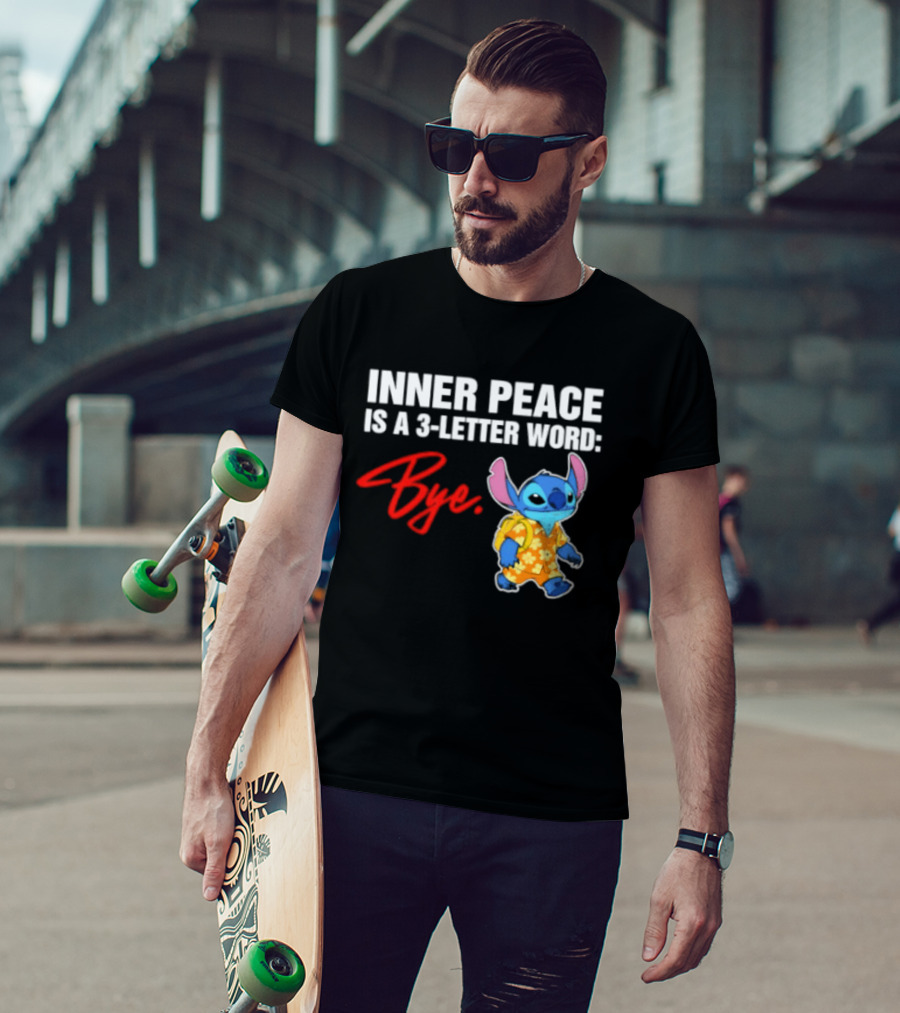 Stitch Inner Peace Is A 3 Letter Word Bye T-Shirt