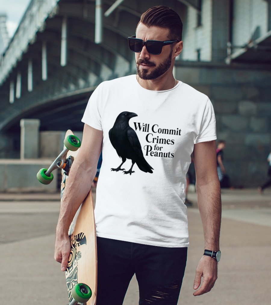 Will Commit Crimes For Peanuts Black Crow Raven T-Shirt