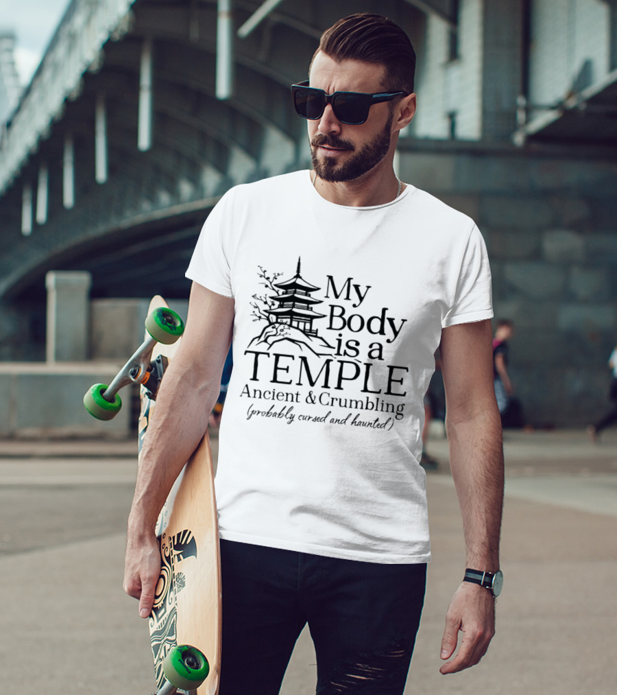 My Body Is A Temple Ancient And Crumbling Probably Cursed And Haunted Pagoda T-Shirt