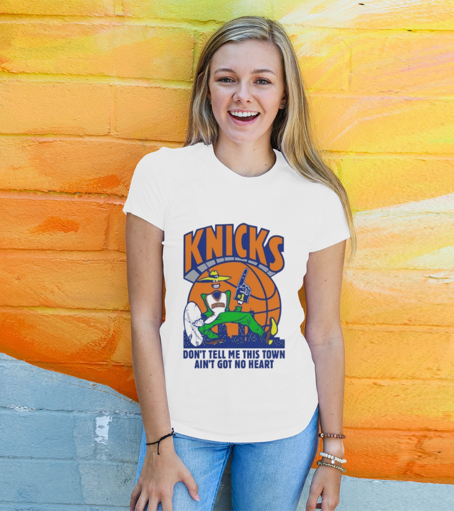 Knicks Basketball New York Don't Tell Me This Town Ain't Got No Heart T-Shirt
