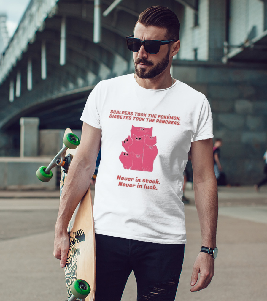 Scalpers Took The Pokémon Diabetes Took The Pancreas Never In Stock Never In Luck Pink Cats T-Shirt