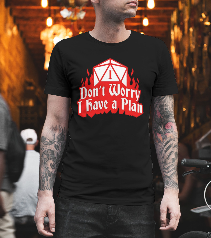 Dungeons Dragons Dice Design Don't Worry I Have A Plan T-Shirt