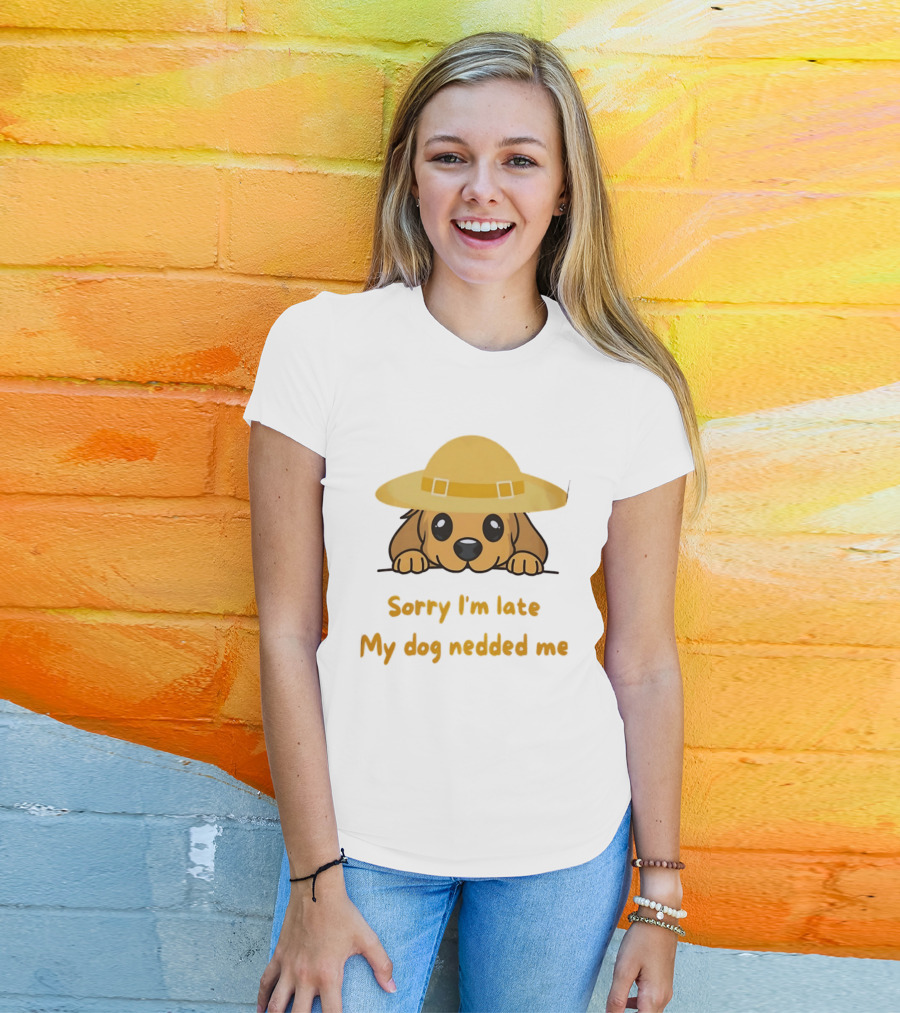 Sorry I'm Late My Dog Nedded Me Puppy Pet Lover Cartoon Animal T-Shirt