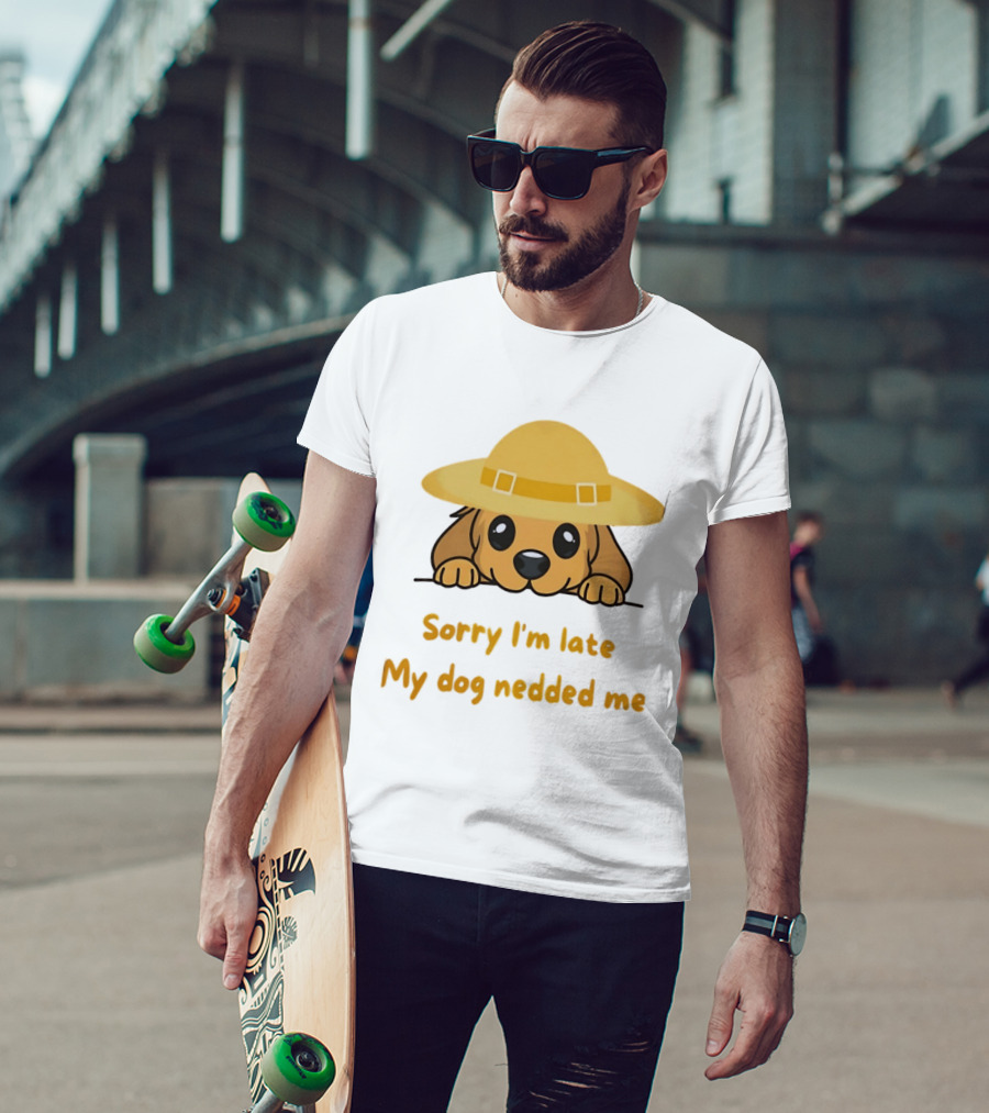 Sorry I'm Late My Dog Nedded Me Puppy Pet Lover Cartoon Animal T-Shirt