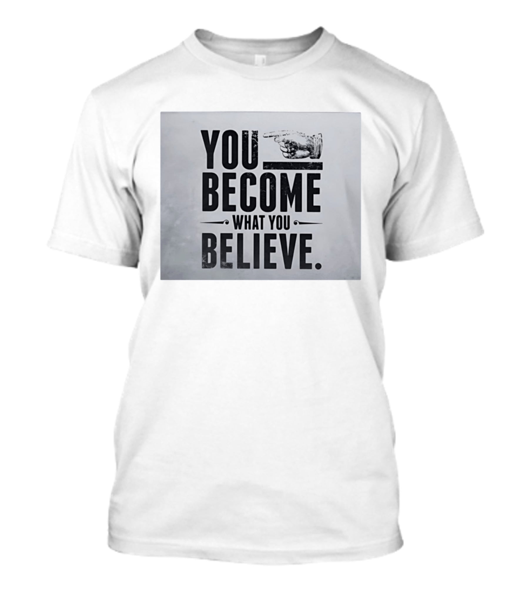 You Become What You Believe Motivational Pointing Hand T-Shirt