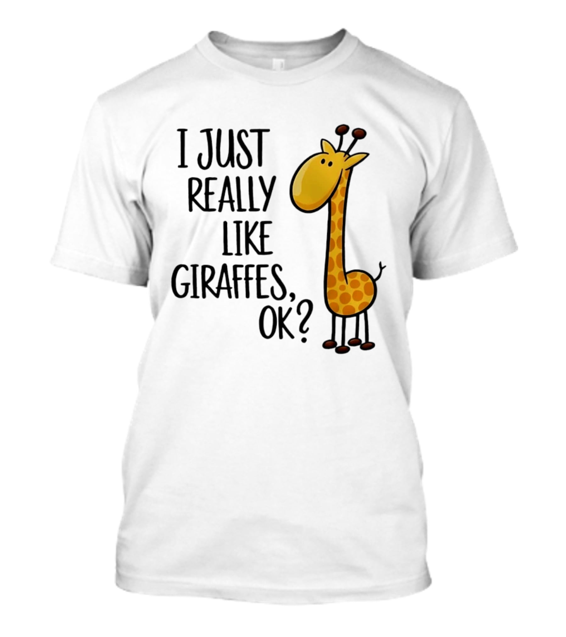 I Just Really Like Giraffes OK Playful Cartoon Giraffe T-Shirt