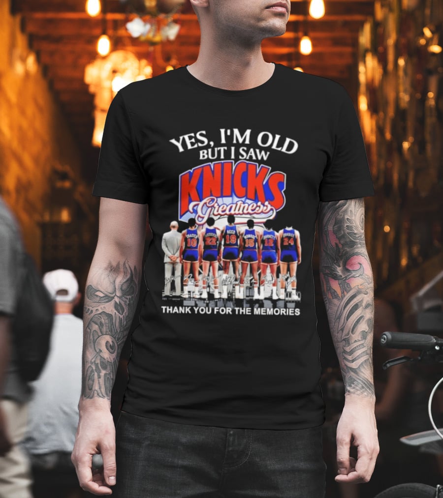 Yes I'm Old But I Saw Knicks Greatness Thank You For The Memories T-Shirt