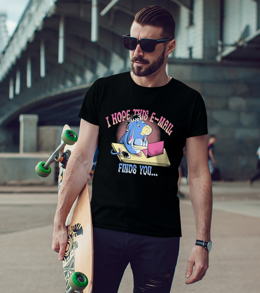 Eeyore I Hope This E Mail Finds You Playful Cartoon Character Working On Laptop T-Shirt