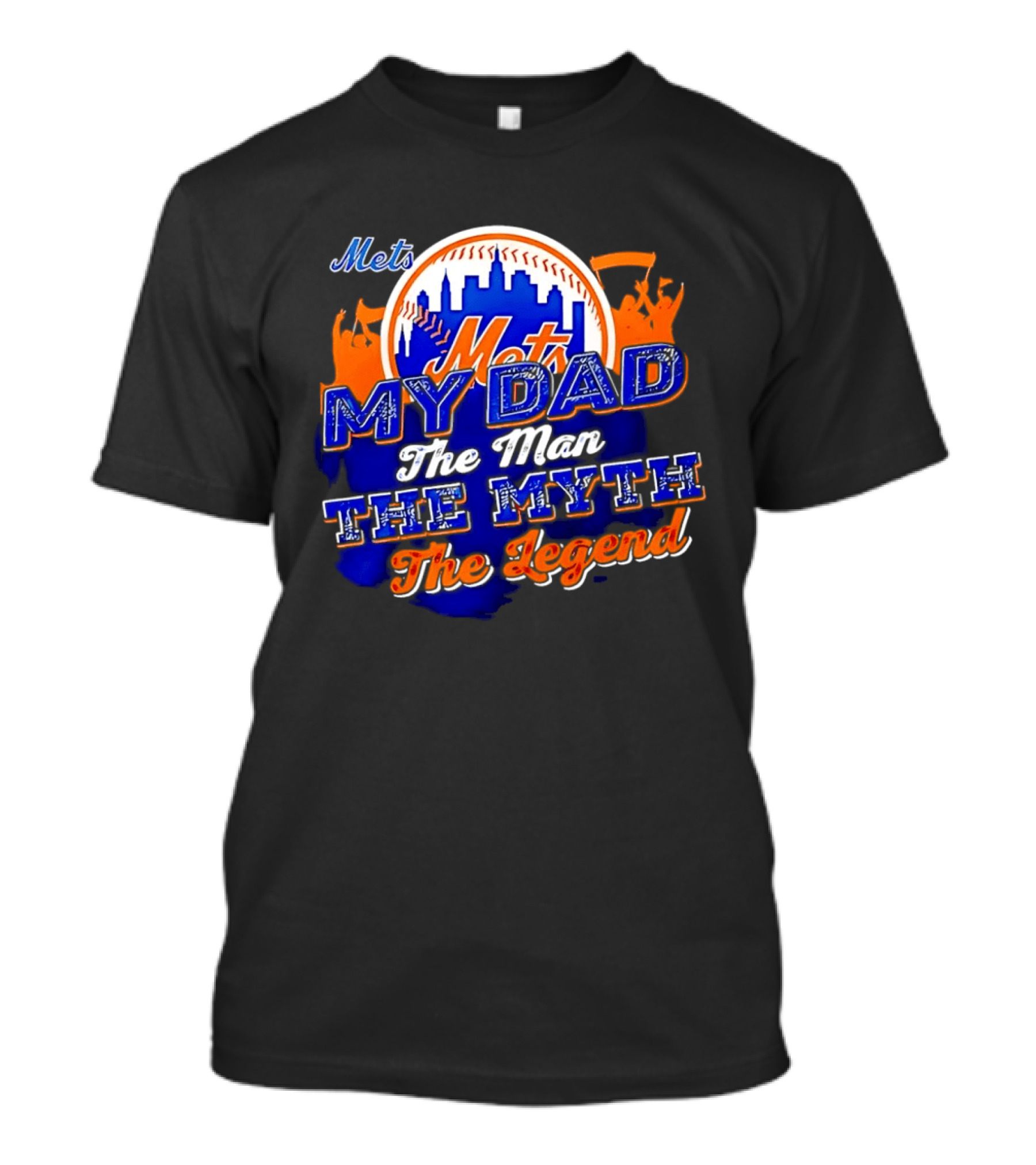 Mets My Dad The Man The Myth The Legend T-Shirt