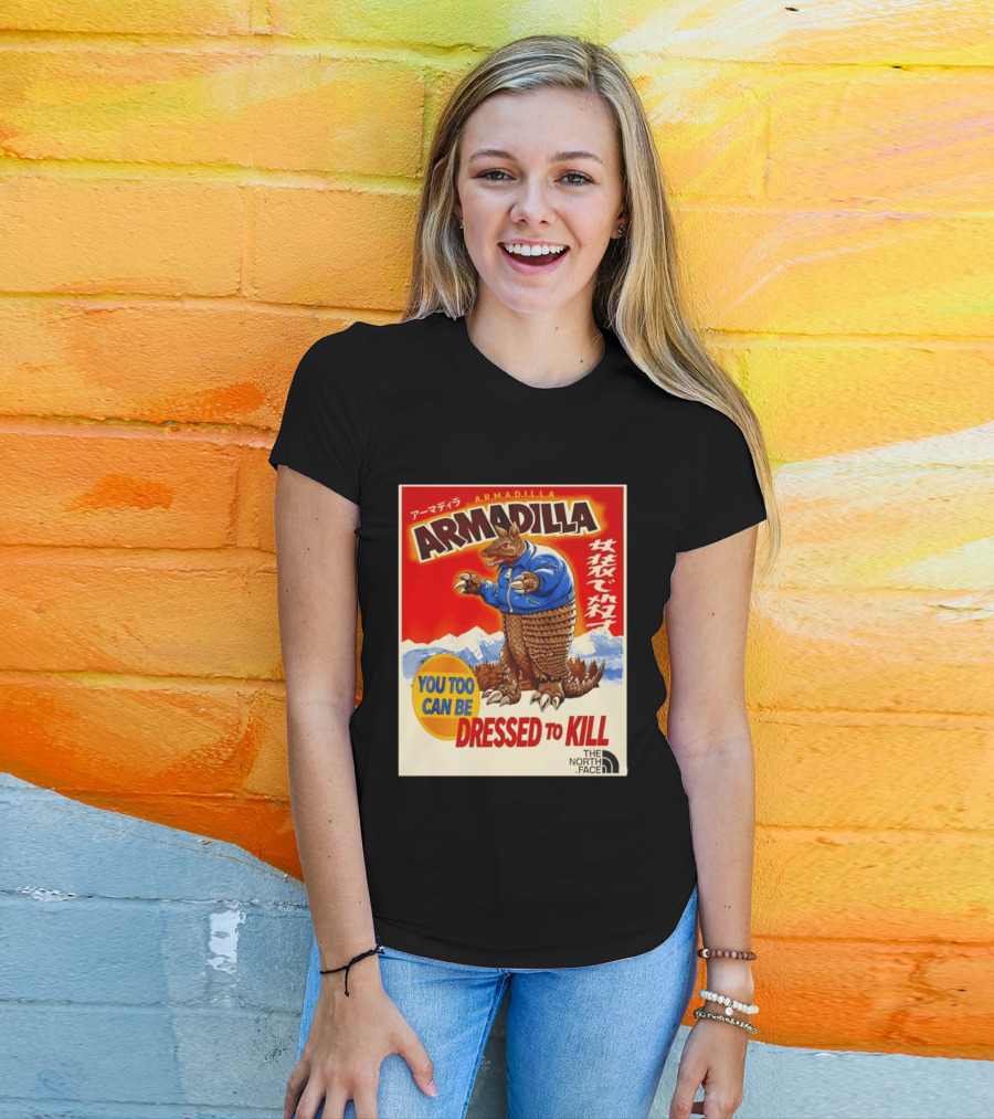 Armadillo A.R.M.A.D.I.L.L.A. You Too Can Be Dressed To Kill The North Face T-Shirt