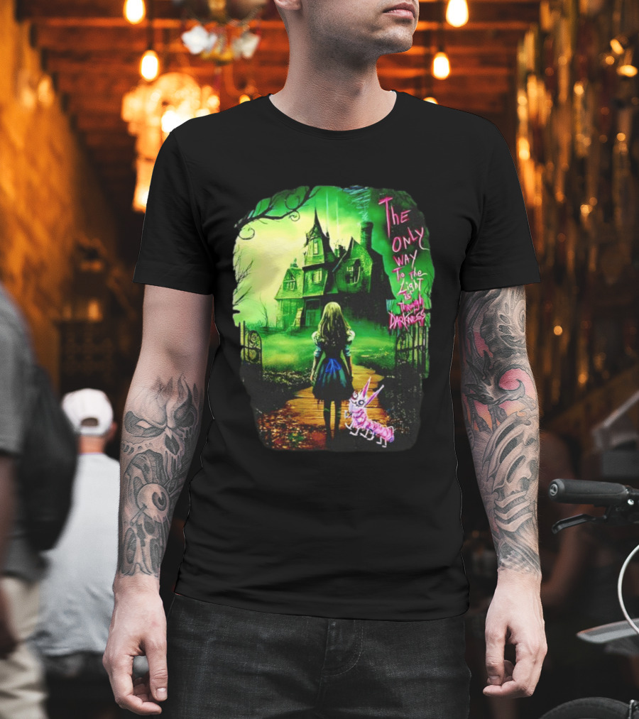 The Only Way To The Light Is Through Darkness Alice In Wonderland Horror Dark Gothic Mansion Path Rabbit T-Shirt