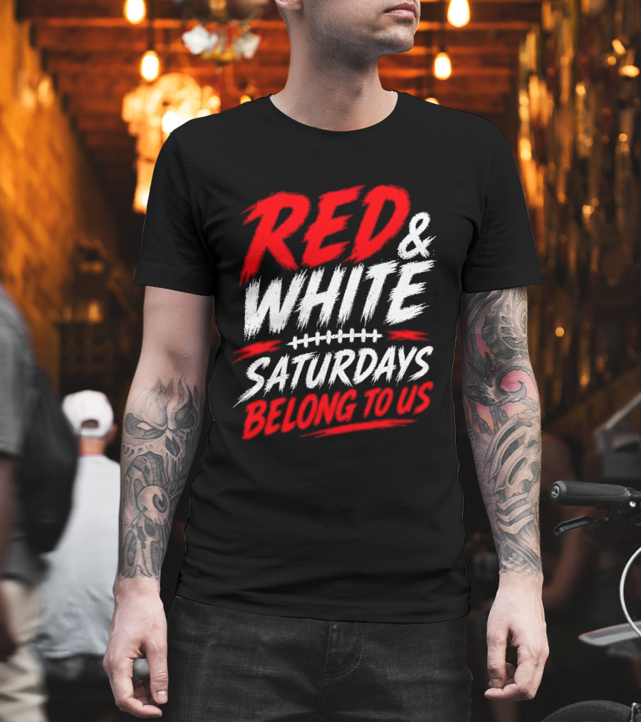 Red White College Football Game Day Saturdays Belong To Us T-Shirt