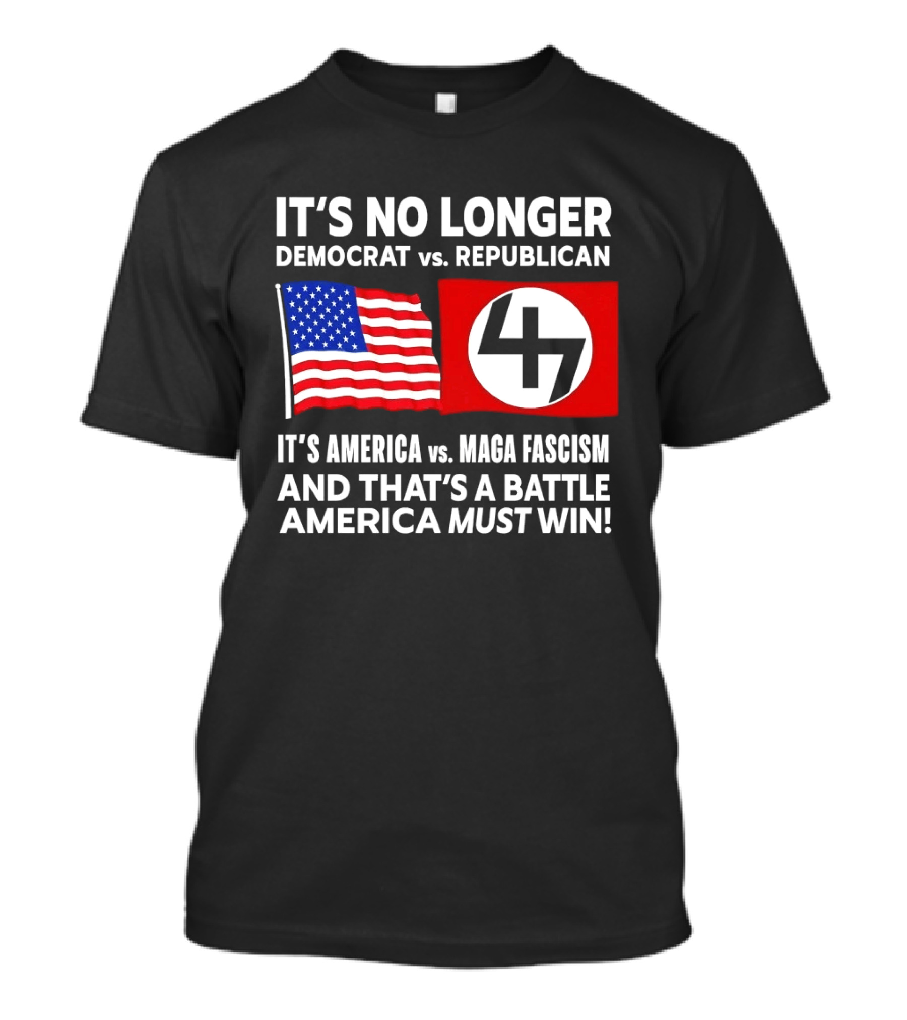 It's No Longer Democrat Vs Republican America Vs MAGA Fascism Battle America Must Win T-Shirt