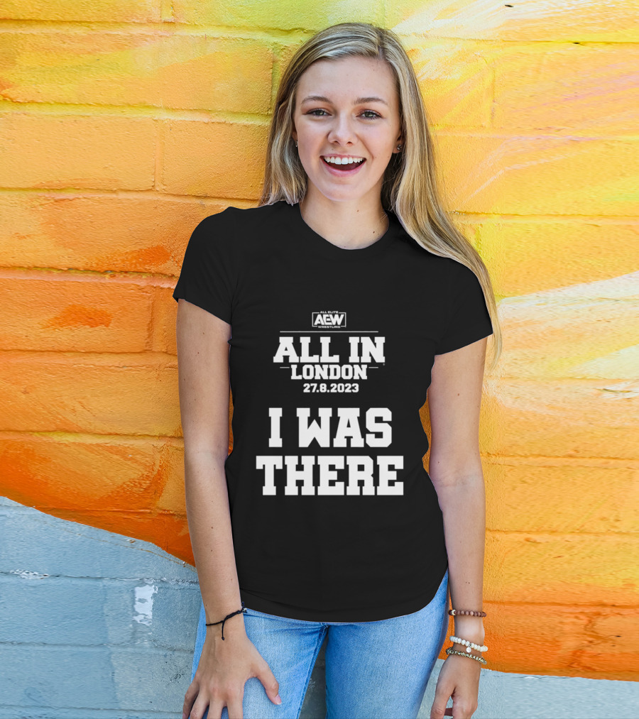All Elite Wrestling AEW All In London 27.8.2023 I Was There T-Shirt