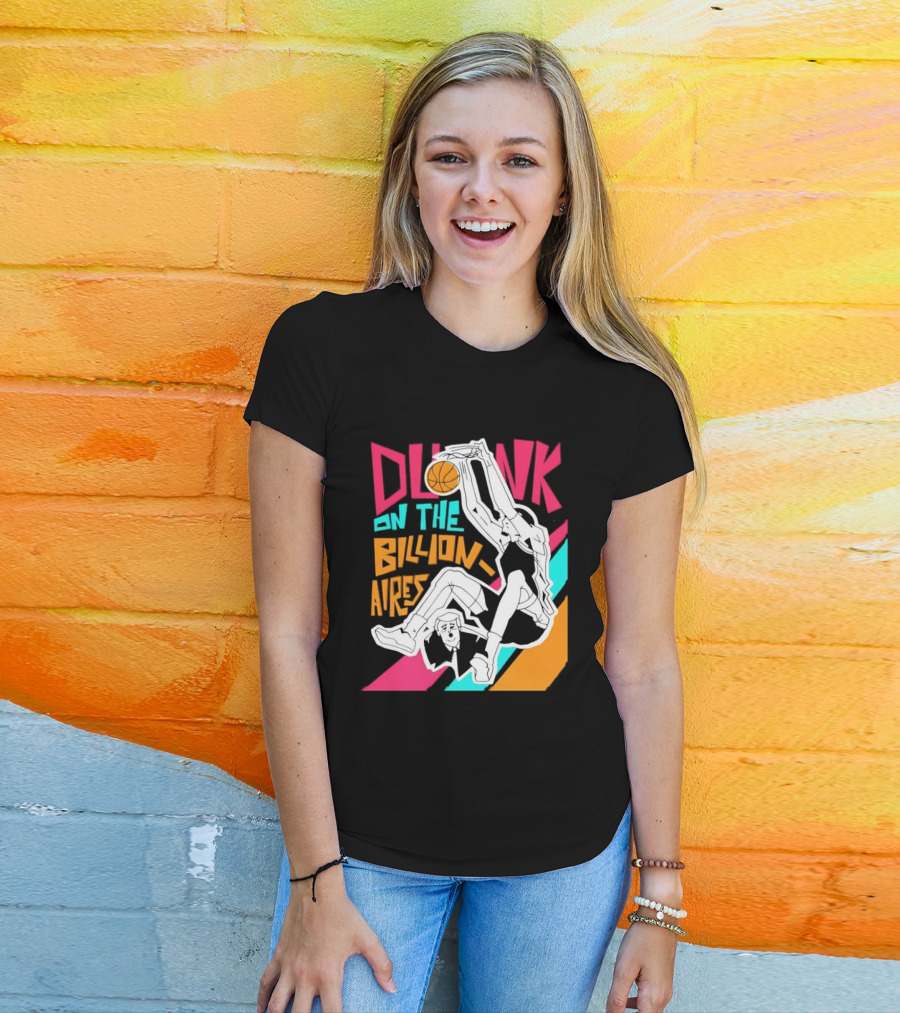 Dunk On The Billionaires Economic Inequality T-Shirt