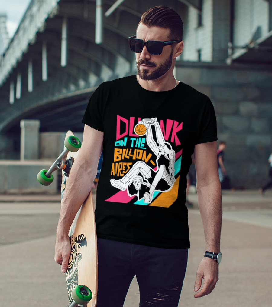 Dunk On The Billionaires Economic Inequality T-Shirt