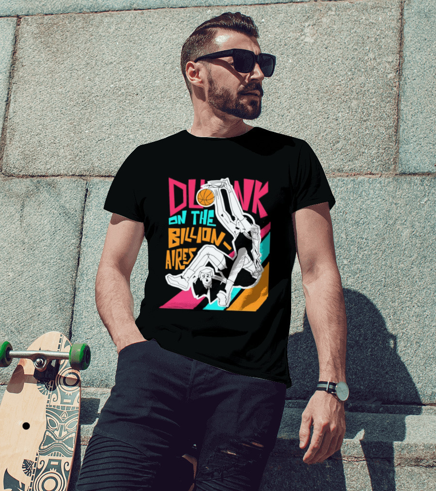 Dunk On The Billionaires Economic Inequality T-Shirt