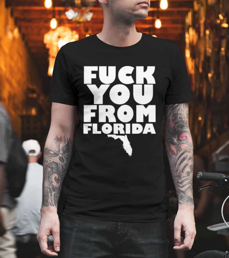 Fuck You From Florida Bold Text With Florida T-Shirt