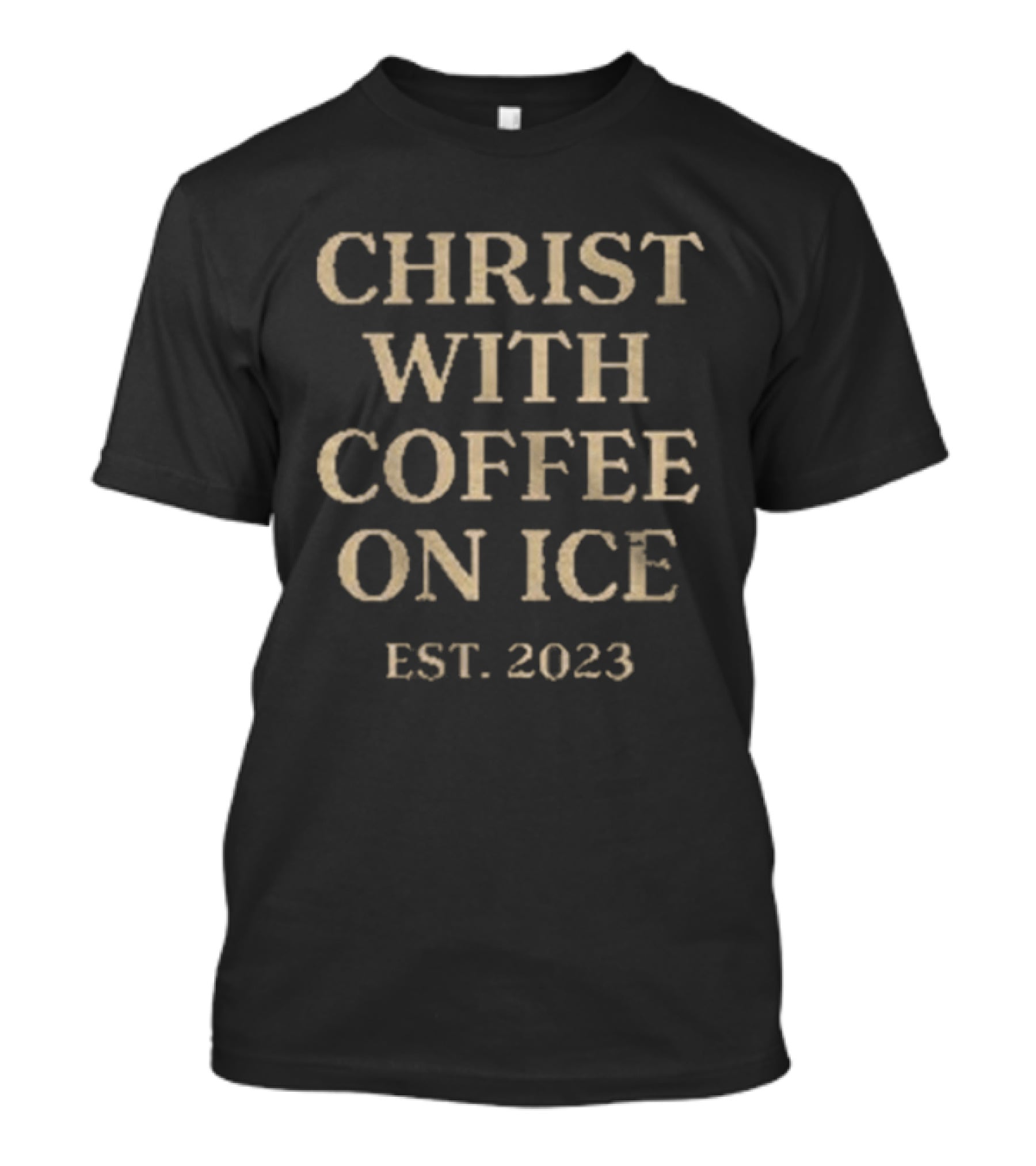 Christ With Coffee On Ice Est. 2023 T-Shirt