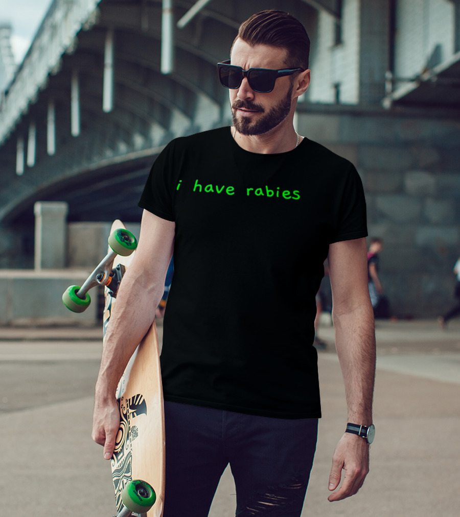 I Have Rabies Green T-Shirt