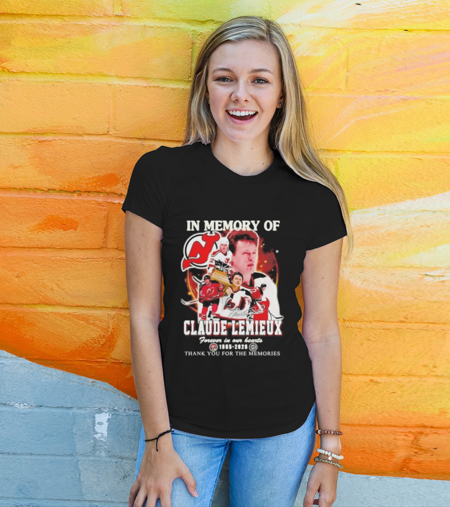 In Memory Of Claude Lemieux Forever In Our Hearts 1965 2026 Thank You For The Memories New Jersey Hockey Legend T-Shirt