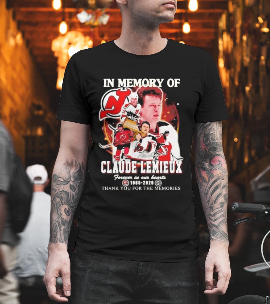In Memory Of Claude Lemieux Forever In Our Hearts 1965 2026 Thank You For The Memories New Jersey Hockey Legend T-Shirt
