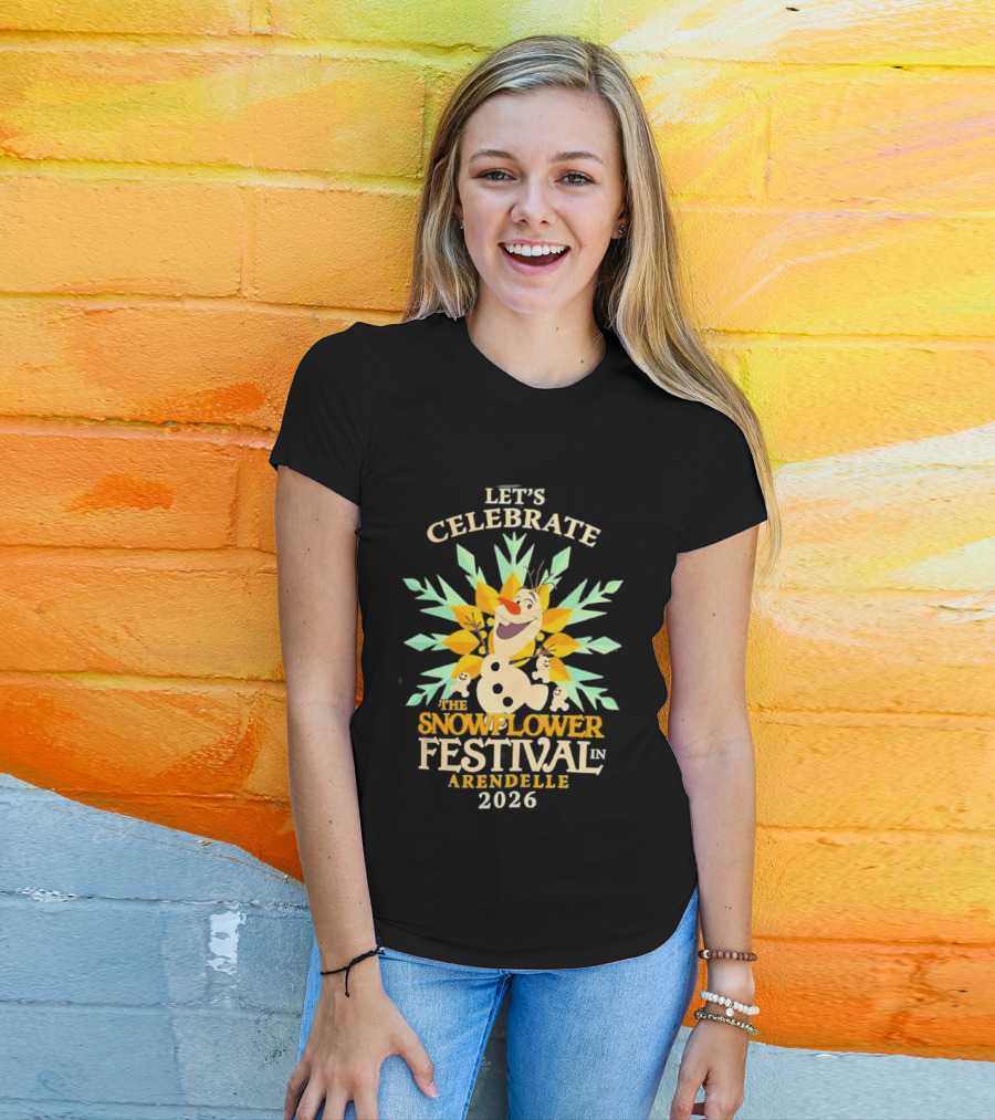 Let's Celebrate The Snowflower Festival In Arendelle 2026 Olaf T-Shirt