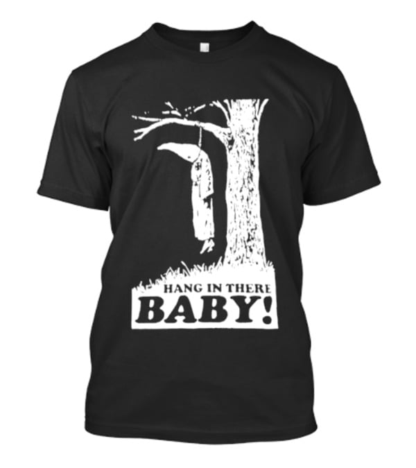 Ku Klux Klan Hang In There Baby T-Shirt