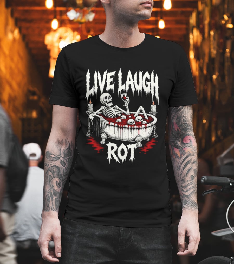 Live Laugh Rot Skeleton In Bathtub With Blood And Skulls Holding Wine Glass T-Shirt