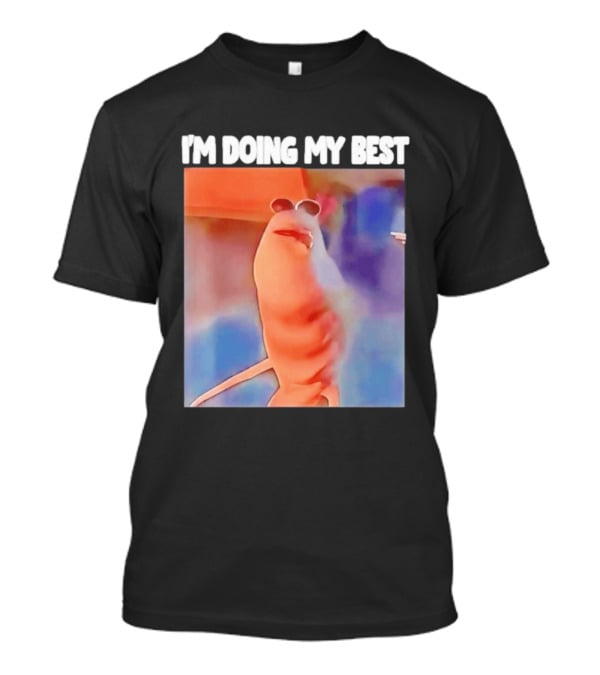 I'm Doing My Best Marcus The Worm Meme Sunglasses T-Shirt