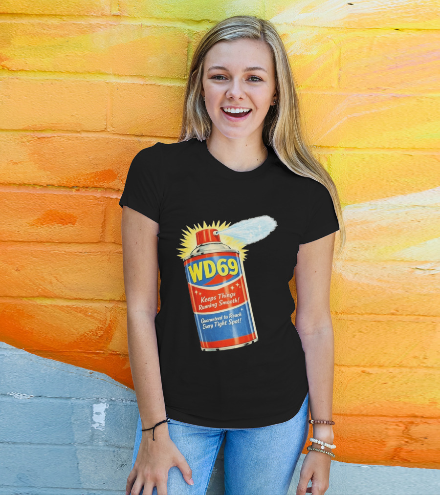 WD69 Keeps Things Running Smooth Guaranteed To Reach Every Tight Spot T-Shirt