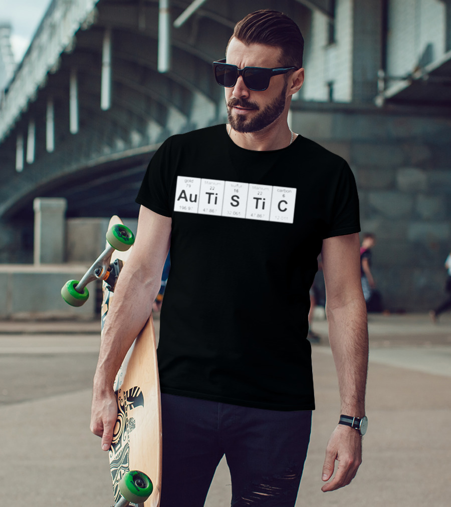 Autistic Periodic Table Elements Au Gold Ti Titanium S Sulfur Ti Titanium C Carbon T-Shirt