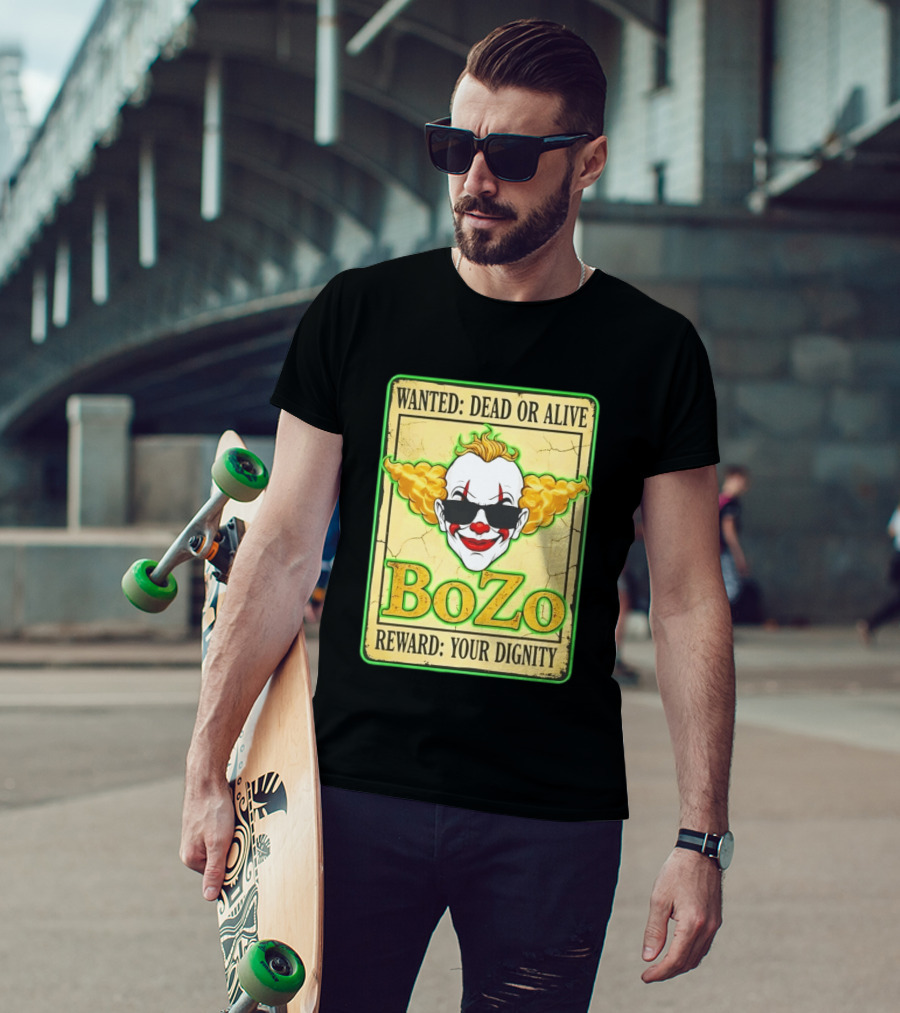 Bozo Wanted Dead Or Alive Clown Reward Your Dignity T-Shirt
