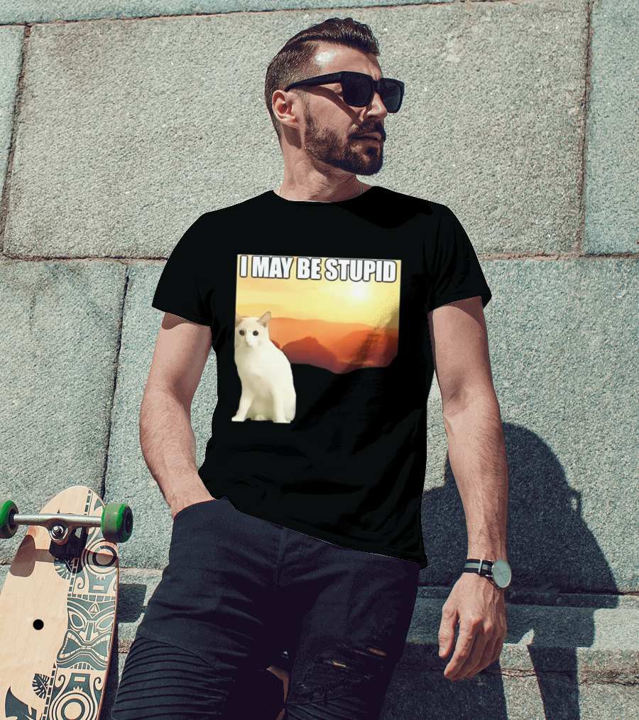 I May Be Stupid Cat With Sunrise T-Shirt