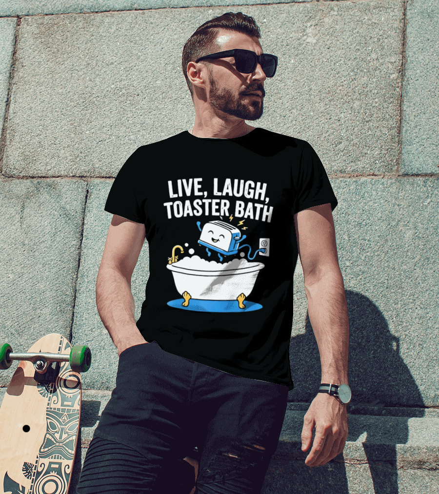 Live Laugh Toaster Bath Bathtub Electricity Outlet Bubbles T-Shirt