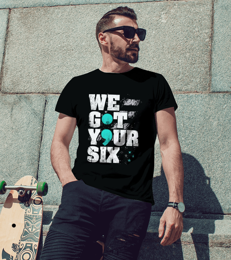 PTSD Awareness Support Military Veteran Mental Health We Got Your 6 Semicolon T-Shirt