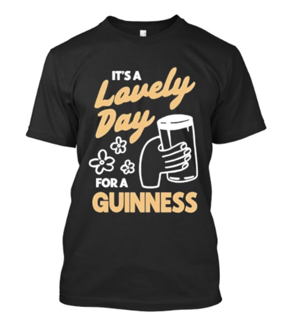 It's A Lovely Day For A Guinness With Floral Hand Holding Pint T-Shirt