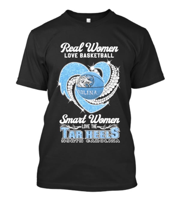 Real Women Love Basketball Smart Women Love The Tar Heels North Carolina T-Shirt