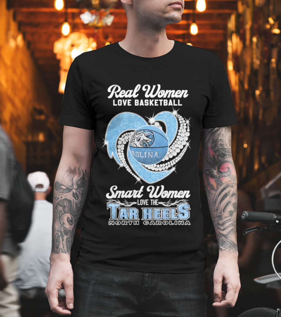 Real Women Love Basketball Smart Women Love The Tar Heels North Carolina T-Shirt