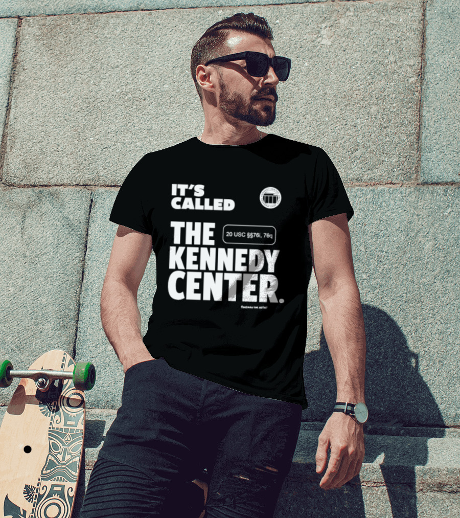 It's Called The Kennedy Center 20 UGC MCM. 7II By Pennyworth T-Shirt