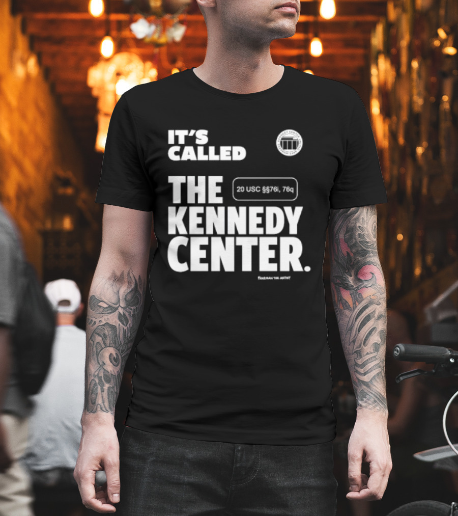 It's Called The Kennedy Center 20 UGC MCM. 7II By Pennyworth T-Shirt