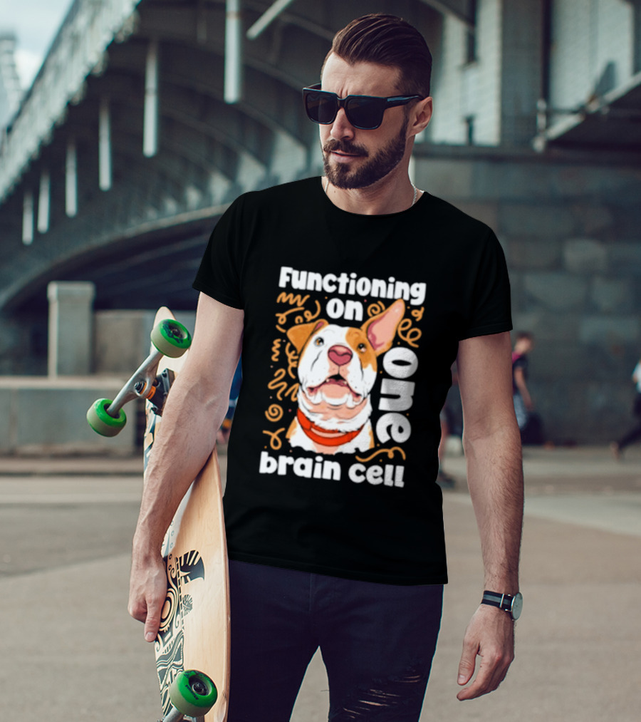 Functioning On One Brain Cell Dog Spudsymutt T-Shirt