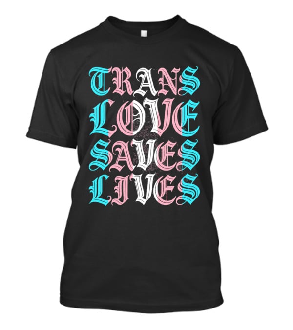 Trans Love Saves Lives Bold Typography Pastel T-Shirt