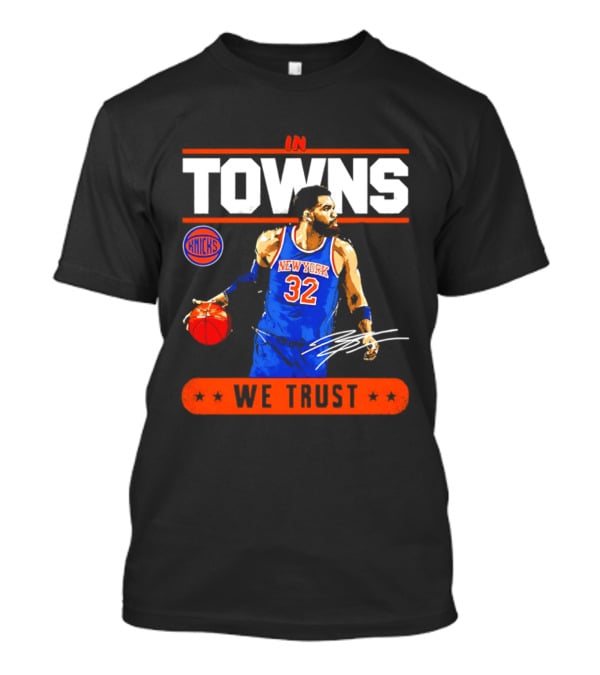 In Towns We Trust New York Knicks Basketball 32 T-Shirt